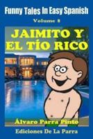Funny Tales In Easy Spanish 8: Jaimito y el Tío Rico
