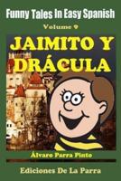 Funny Tales In Easy Spanish 9: Jaimito y Drácula