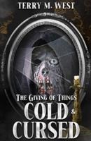 The Giving of Things Cold & Cursed