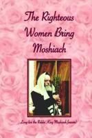 Righteous Women Bring Moshiach