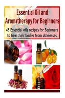 Essential Oil and Aromatherapy for Beginners