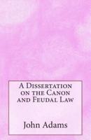 A Dissertation on the Canon and Feudal Law
