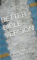 Better Bible Version - Small Edition