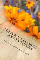 700 Poemas Clasicos - Sexto Volumen: Sexto Volumen del Octavo Libro de la Serie 365 Selecciones.com