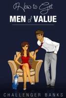 How to Get Men of Value