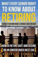 What Every Senior Ought to Know About Retiring