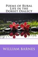 Poems of Rural Life in the Dorset Dialect