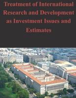 Treatment of International Research and Development as Investment Issues and Estimates