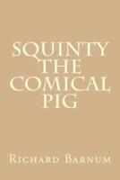 Squinty the Comical Pig