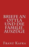 Briefe an Ottla Und Die Familie. Auszüge