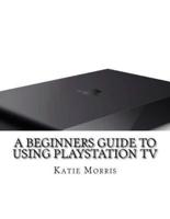 A Beginners Guide to Using PlayStation TV