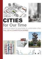 Cities for Our Time Fall 2014 Competition Entries
