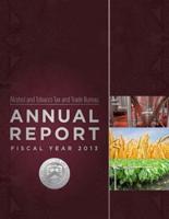 Alcohol and Tobacco Tax and Trade Bureau Annual Report Fiscal Year 2013