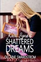 Kari Lynn's Shattered Dreams