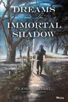 Dreams and the Immortal Shadow