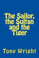 The Sailor, the Sultan and the Tiger