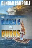The Bianca C Still Burns