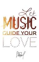Let Music Guide Your Love