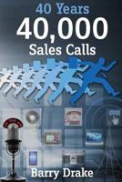 40 Years 40,000 Sales Calls