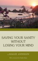 Saving Your Sanity Without Losing Your Mind