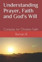 Understanding Prayer, Faith and God's Will