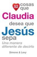 52 Cosas Que Claudia Desea Que Jesús Sepa