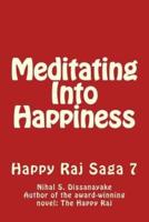 Meditating Into Happiness--Happy Raj Saga Vol 7