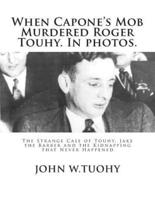 When Capone's Mob Murdered Roger Touhy. In Photos.