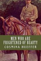 Men Who Are Frightened of Beauty