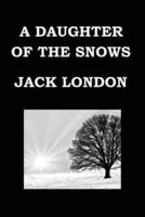 A Daughter of the Snows by Jack London