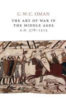 The Art of War in the Middle Ages, A.D. 378-1515
