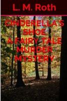 Cinderella's Shoe a Fairy Tale Murder Mystery