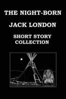 The Night-Born by Jack London (Short Story Collection)