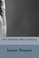 The Catholic Way of Dying