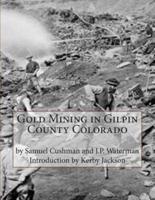 Gold Mining in Gilpin County Colorado