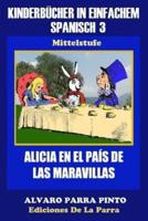 Kinderbücher in einfachem Spanisch Band 3: Alicia en el País de las Maravillas