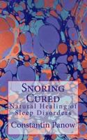 Snoring Cured: Natural Healing of Sleep Disorders