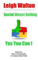 Social Direct Selling - Yes You Can! Book One