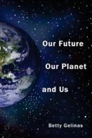 Our Future, Our Planet, And Us