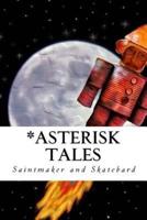 *Asterisk Tales