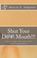 Shut Your D@#! Mouth!!!