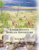 Uncle Steve's African Adventure