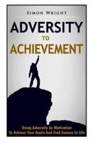 Adversity to Achievement