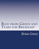 Blue from Green and Tears for Breakfast