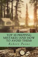 Top 10 Prepping Mistakes (And How to Avoid Them)