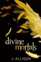 Divine Mortals