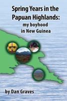 Spring Years in the Papuan Highlands