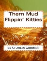 Them Mud Flippin' Kitties