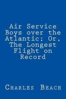 Air Service Boys Over the Atlantic; Or, the Longest Flight on Record