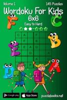 Wordoku For Kids 6X6 - Easy to Hard - Volume 1 - 145 Puzzles